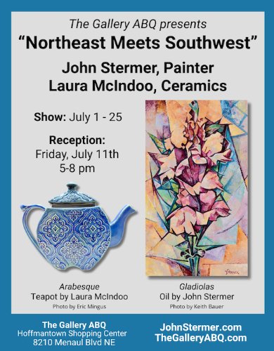 "Northeast Meets Southwest", Announcement for the July 11 Opening Of JStermer/LMcIndoo Show at The Gallery ABQ. Reception, July 11; exhibition: 1-25 July. Albuquerque, NM